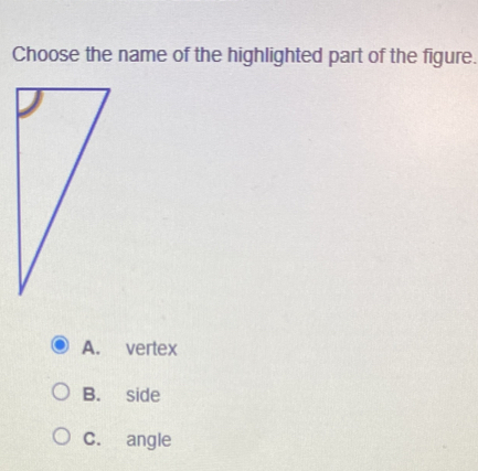 Choose the name of the highlighted part of the figure.
A. vertex
B. side
C. angle