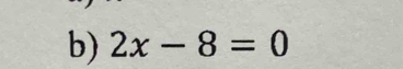 2x-8=0