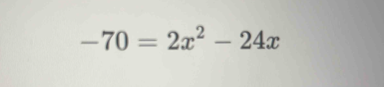 -70=2x^2-24x