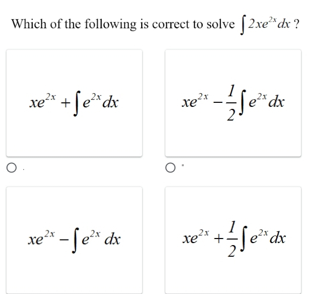 Which of the following is correct to solve ∈t 2xe^(2x)dx ?
xe^(2x)+∈t e^(2x)dx
xe^(2x)- 1/2 ∈t e^(2x)dx
xe^(2x)-∈t e^(2x)dx
xe^(2x)+ 1/2 ∈t e^(2x)dx