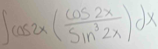 ∈t cos 2x( cos 2x/sin^32x )dx