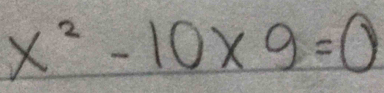 x^2-10* 9=0