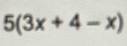 5(3x+4-x)