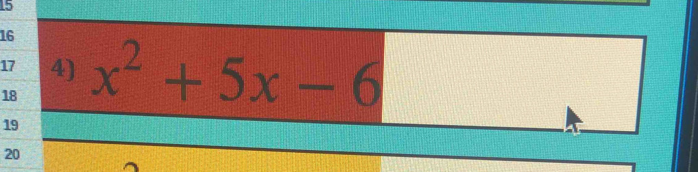 15
16
17 4)
18 x^2+5x-6
19
20