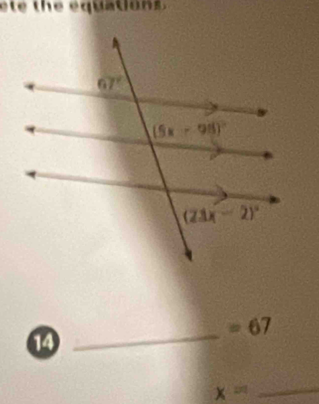 ete the equations 
_ =67
14
_ x=