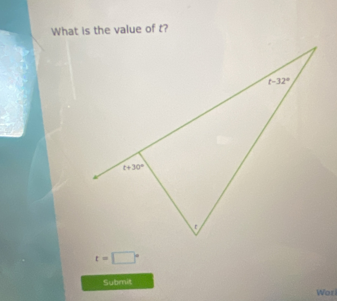 What is the value of t?
t=□°
Submit
Worl