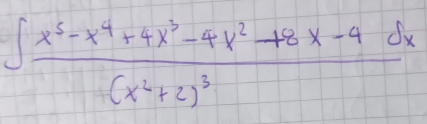 ∈t frac x^5-x^4+4x^3-4x^2-18x-4dx(x^2+2)^3