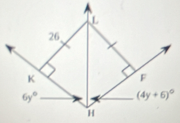 L
26
K
F
6y°
(4y+6)^circ 
H