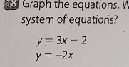 Graph the equations. W
system of equations?
y=3x-2
y=-2x