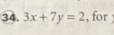 3x+7y=2 , for