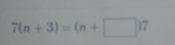 7(n+3)=(n+□ )7