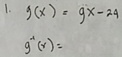 g(x)=9x-24
g^(-1)(x)=