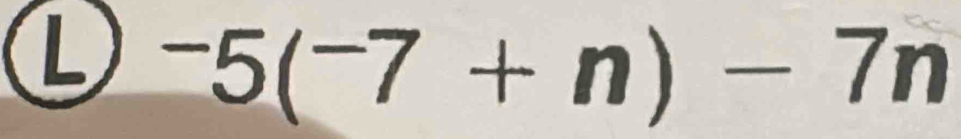 -5(^-7+n)-7n