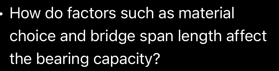 How do factors such as material 
choice and bridge span length affect 
the bearing capacity?