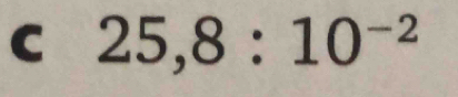 25,8:10^(-2)