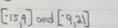 [-15,4] and [-9,21]