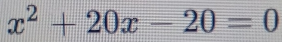 x^2+20x-20=0