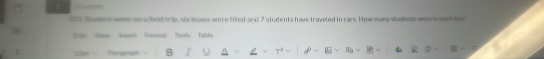 Sudent went an a/feld trip, six buses were filled and 7 students have traveled in cars. How many students were in each es 
Ee Wies(tosen Roat Tools Table 
12p> Ranagrarh