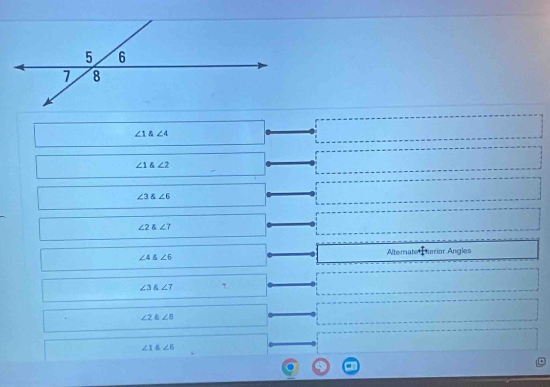 ∠ 1∠ 4
∠ 1∠ 2
∠ 3∠ 6
∠ 2 angle7
∠ 4∠ 6
Alternate Iterior Angles
∠ 3∠ 7
∠ 2∠ 8
∠ 1∠ 6