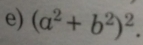 (a^2+b^2)^2.