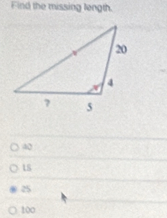 Find the missing length.
40
1S
25
100