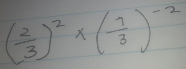 ( 2/3 )^2* ( 1/3 )^-2