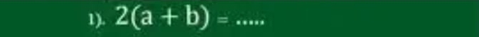 1). 2(a+b)= _
