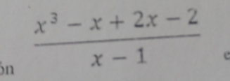  (x^3-x+2x-2)/x-1 