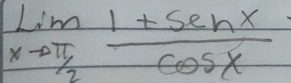 limlimits _xto π /2 (1+sin x)/cos x 