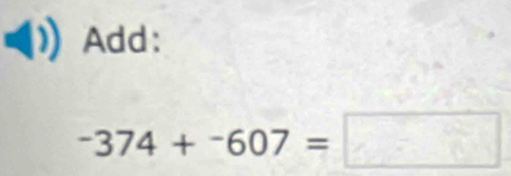 Add:
-374+-607=□