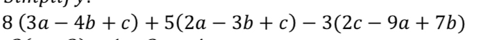 8(3a-4b+c)+5(2a-3b+c)-3(2c-9a+7b)