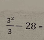  3^2/3 -28=