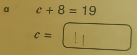 a c+8=19
c =