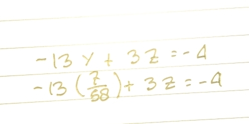 -13y+3z=-4
-13( 7/58 )+3z=-4