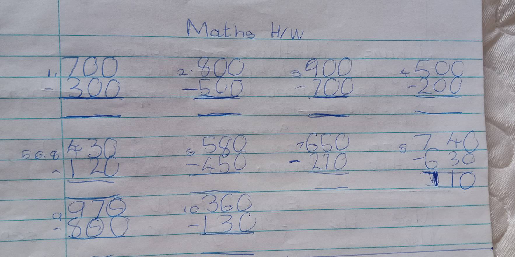 Maths Hw
beginarrayr 1.700 -300 hline endarray
beginarrayr 2.800 -500 hline endarray
beginarrayr 3900 -700 hline endarray
beginarrayr 4500 -200 hline endarray
_ 
_ 
_ 
_
beginarrayr 580 -450 hline endarray
56. beginarrayr 7650 -210 hline endarray
beginarrayr 1670 -120 hline 4
_ 
8 beginarrayr 240 -630 hline 110endarray
beginarrayr 10360 -130 hline endarray
_