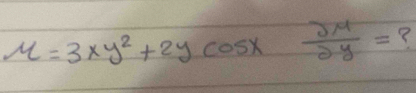 mu =3xy^2+2ycos x  2m/2y = ?