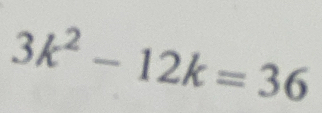 3k^2-12k=36