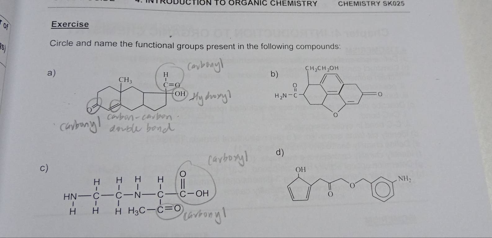 NTRODUCTION TO ORGANIC CHEMISTRY CHEMISTRY SK025
of
Exercise
S
Circle and name the functional groups present in the following compounds:
a)
H
CH_3 C=varnothing
OH
d)
c