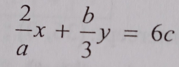  2/a x+ b/3 y=6c