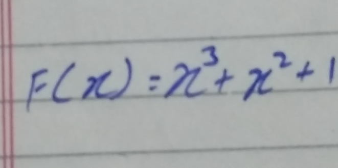 F(x)=x^3+x^2+1