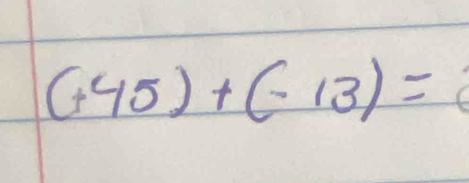 (+45)+(-13)= _ 