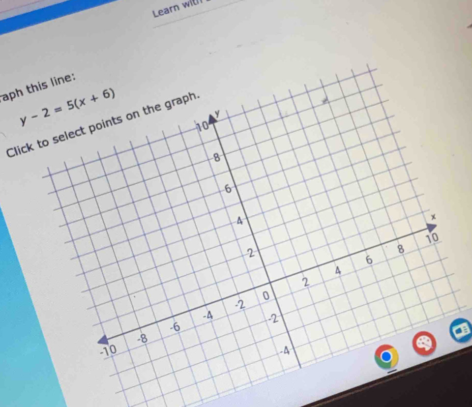 Learn with
aph
Click to select points on the graph.