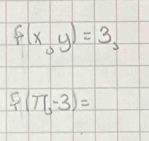 f(x,y)=3,
F(T,-3)=