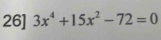 26] 3x^4+15x^2-72=0