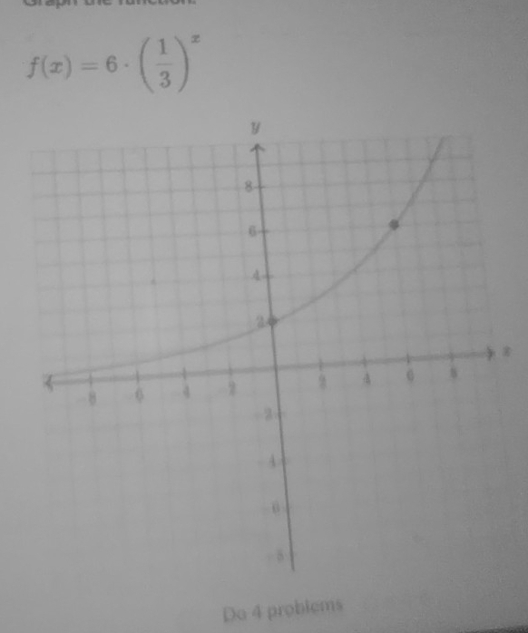 f(x)=6· ( 1/3 )^x
Do 4 problems