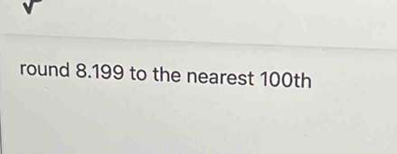 round 8.199 to the nearest 100th