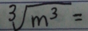 sqrt[3](m^3)=