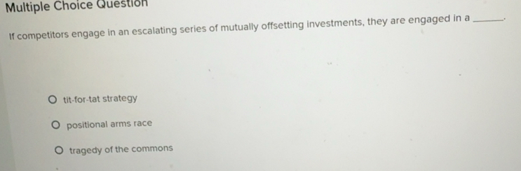 Solved: Questión If competitors engage in an escalating series of ...