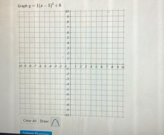 Graph y=1(x-5)^2+6
All Draw: 
Shmit Quastion