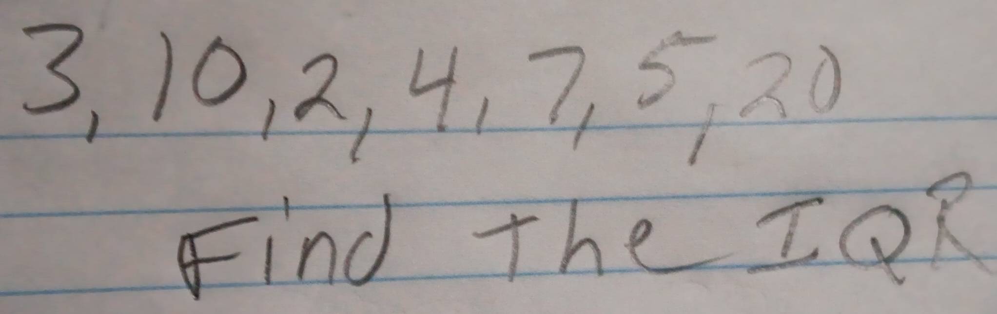 3, 10, 2, 4, 7, 5, 20
Find the IOR